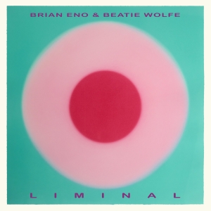 Brian Eno Beatie Wolfe - Liminal in the group VINYL / Upcoming releases / Ambient,Pop-Rock at Bengans Skivbutik AB (5640429)