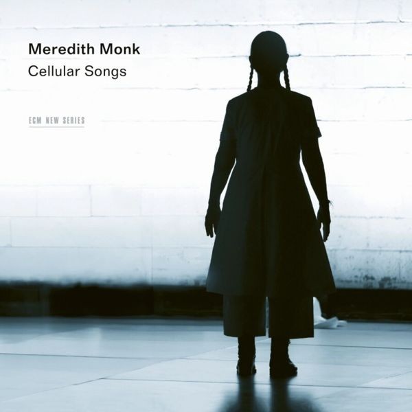 Meredith Monk - Cellular Songs in the group CD / Klassiskt at Bengans Skivbutik AB (5640647)