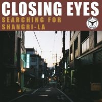 Closing Eyes - Searching For Shangri-La in the group VINYL / Upcoming releases / Pop-Rock at Bengans Skivbutik AB (5640790)