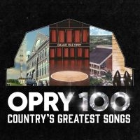 Various Artists - Opry 100: Country?S Greatest Songs in the group CD / Upcoming releases / Country at Bengans Skivbutik AB (5640934)