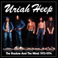 Uriah Heep - The Shadow And The Wind: 1973-1974 in the group CD / Upcoming releases / Pop-Rock at Bengans Skivbutik AB (5641383)