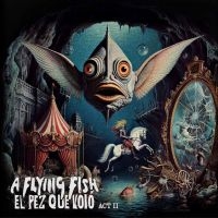 A Flying Fish - El Pez Que Voló - Act Ii in the group CD / Upcoming releases / Pop-Rock at Bengans Skivbutik AB (5641627)