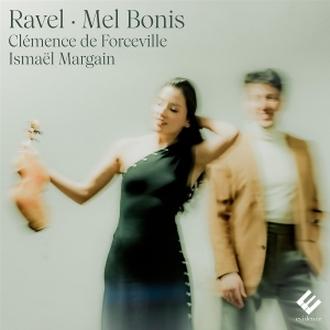 Clemence De Forceville & Ismaël Margain - Ravel -  Mel Bonis: Violin & Piano in the group OUR PICKS / Friday Releases / 2025-10-03 at Bengans Skivbutik AB (5641861)