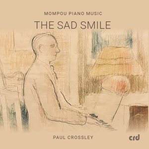 Frederic Mompou - The Sad Smile - Piano Music in the group CD / Upcoming releases / Classical at Bengans Skivbutik AB (5642100)