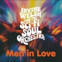 Irvine Welsh & The Sci-Fi Soul Orch - Men In Love in the group OUR PICKS / Frontpage - Vinyl New & Forthcoming at Bengans Skivbutik AB (5642588)