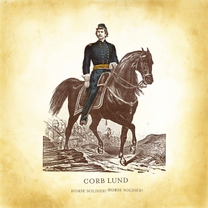 Lund Corb - Horse Soldier! Horse Soldier! in the group OUR PICKS / Friday Releases / 2025-11-14 at Bengans Skivbutik AB (5642755)