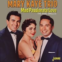 Mary Kaye Trio - Mad Passionate Love ? The Rare Sing in the group CD / Upcoming releases / Jazz at Bengans Skivbutik AB (5643983)
