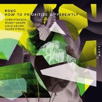 Rokc - How To Prioritize Differently in the group CD / Upcoming releases / Jazz at Bengans Skivbutik AB (5644335)
