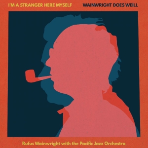 Rufus Wainwright - I'm A Stranger Here Myself: Wainwright Does Weill (CD) in the group CD / Upcoming releases / Jazz at Bengans Skivbutik AB (5644350)
