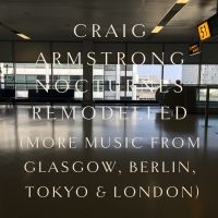 Armstrong Craig - Nocturnes Remodelled (Digipack) in the group CD / Upcoming releases / Pop-Rock at Bengans Skivbutik AB (5644684)