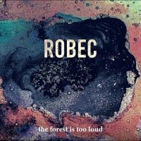 Robec - The Forest Is Too Loud in the group CD / Upcoming releases / Pop-Rock at Bengans Skivbutik AB (5644903)