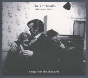 Unthanks - Diversions 3 - Songs From The Shipy in the group CD / Pop at Bengans Skivbutik AB (564520)