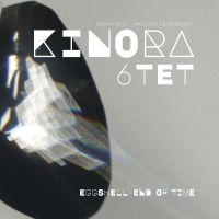 Kinora 6Tet - Eggshell - End Of Time in the group CD / Upcoming releases / Jazz at Bengans Skivbutik AB (5645227)