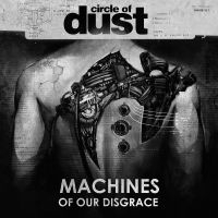 Circle Of Dust - Machines Of Our Disgrace in the group OUR PICKS / Friday Releases / 2025-11-07 at Bengans Skivbutik AB (5645257)