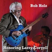 Bob Holz - Honoring Larry Coryell in the group VINYL / Upcoming releases / Jazz at Bengans Skivbutik AB (5645274)