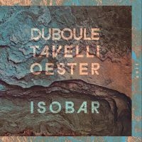 Duboule Tavelli Oester - Isobar in the group CD / Upcoming releases / Jazz at Bengans Skivbutik AB (5645341)