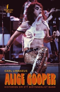 Carl Linnaeus - Biografin om Alice Cooper: Historien om ett besynnerligt band (Bok) in the group OTHER / Övriga böcker / Kommande at Bengans Skivbutik AB (5645412)