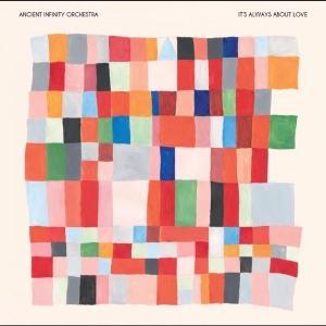 Ancient Infinity Orchestra - It's Always About Love in the group OUR PICKS / Friday Releases / 2025-11-14 at Bengans Skivbutik AB (5645650)