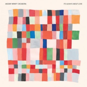 Ancient Infinity Orchestra - It's Always About Love in the group OUR PICKS / Friday Releases / 2025-11-14 at Bengans Skivbutik AB (5645650)