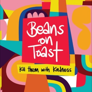 Beans On Toast - Kill Them With Kindness in the group CD / Upcoming releases / Pop-Rock at Bengans Skivbutik AB (5645863)