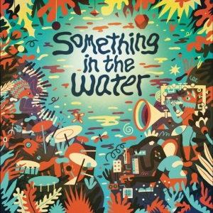 Various Artists - Something In The Water in the group VINYL / Upcoming releases / Pop-Rock at Bengans Skivbutik AB (5646180)