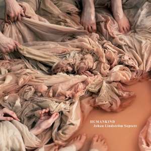 Lindström Johan Septett - Humankind in the group OUR PICKS / Friday Releases / 2025-10-24 at Bengans Skivbutik AB (5646231)