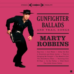 Marty Robbins - Gunfighter Ballads And Trail Songs in the group VINYL / Upcoming releases / Country,Jazz at Bengans Skivbutik AB (5646265)
