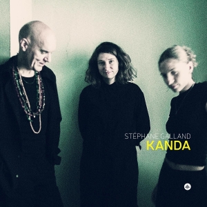 Stephane Galland & Lucia Pires & Louise Van Den Heuvel - Kanda in the group CD / Upcoming releases / Jazz at Bengans Skivbutik AB (5646321)
