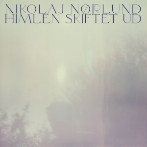 Nikolaj Nørlund - Himlen Skiftet Ud (Rsd Black Friday in the group OUR PICKS / Friday Releases / 2025-11-28 at Bengans Skivbutik AB (5646351)