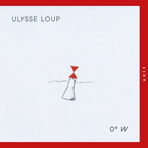 Loup Ulysse - 0°W in the group OUR PICKS / Frontpage - Vinyl New & Forthcoming at Bengans Skivbutik AB (5646711)