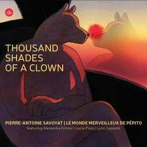 Pierre-Antoine Savoyat & Le Monde Merveilleux De Pépito - Thousand Shades Of A Clown in the group CD / Upcoming releases / Jazz at Bengans Skivbutik AB (5647112)