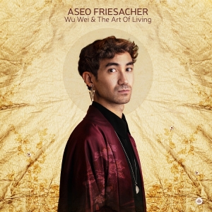 Aseo Friesacher - Wu Wei & The Art Of Living in the group CD / Upcoming releases / Jazz at Bengans Skivbutik AB (5647114)