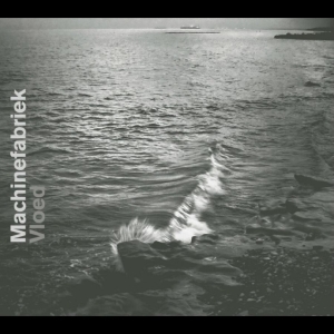 Machinefabriek - Vloed in the group OUR PICKS / Friday Releases / 2025-11-14 at Bengans Skivbutik AB (5647367)