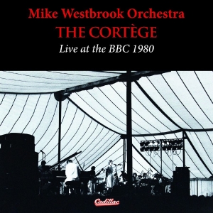 Mike Westbrook Orchestra - The Cortege Live At The Bbc 1980 in the group CD / Upcoming releases / Jazz at Bengans Skivbutik AB (5647380)