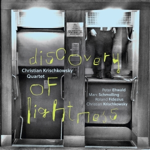 Christian Krischkowsky Quartet - Discovery Of Lightness in the group OUR PICKS / Friday Releases / 2025-11-28 at Bengans Skivbutik AB (5647433)
