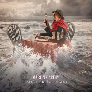 Martin Carthy - Transform Me Then Into A Fish in the group CD / New releases / World Music at Bengans Skivbutik AB (5647674)