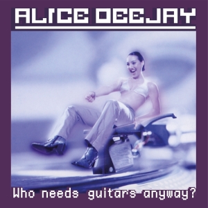 Alice Deejay - Who Needs Guitars Anyway? in the group VINYL / Upcoming releases / Dance-Techno at Bengans Skivbutik AB (5647806)