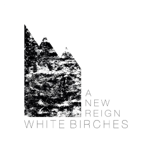 White Birches - A New Reign in the group VINYL / Upcoming releases / Pop-Rock at Bengans Skivbutik AB (5647857)