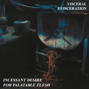Visceral Evisceration - Incessant Desire For Palatable Fles in the group CD / Upcoming releases / Hårdrock at Bengans Skivbutik AB (5648152)