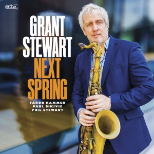 Grant Stewart - Next Spring in the group OUR PICKS / Frontpage - CD New & Forthcoming at Bengans Skivbutik AB (5648536)