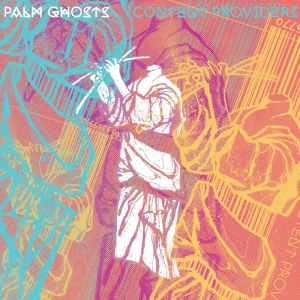 Palm Ghosts - Content Providers in the group OUR PICKS / Frontpage - Vinyl New & Forthcoming at Bengans Skivbutik AB (5648592)