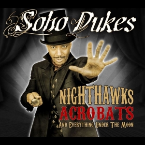 Soho Dukes - Nighthawks, Acrobats And Everything in the group CD / Upcoming releases / Pop-Rock at Bengans Skivbutik AB (5648626)