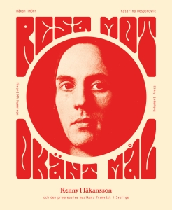 Håkan Thörn - Resa mot okänt mål: Kenny Håkansson och den progressiva musikens framväxt i in the group OTHER / Övriga böcker / Kommande at Bengans Skivbutik AB (5648729)