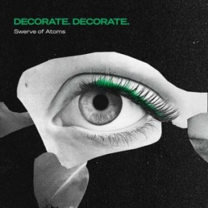 Decorate Decorate - Swerve Of Atoms (Black Vinyl Lp) in the group OTHER / Kommande - alla format at Bengans Skivbutik AB (5648767)