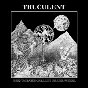 Truculent - Born For The Gallows Or The Wheel in the group VINYL / Upcoming releases / Pop-Rock at Bengans Skivbutik AB (5649295)