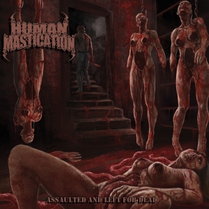 Human Mastication - Assaulted And Left For Dead in the group CD / Upcoming releases / Hårdrock at Bengans Skivbutik AB (5649315)