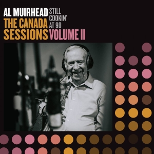 Al Muirhead - Still Cookin' At 90: The Canada Ses in the group CD / Upcoming releases / Jazz at Bengans Skivbutik AB (5649343)