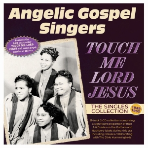 The Angelic Gospel Singers - Touch Me Lord Jesus: The Singles Co in the group OUR PICKS / Frontpage - CD New & Forthcoming at Bengans Skivbutik AB (5649866)