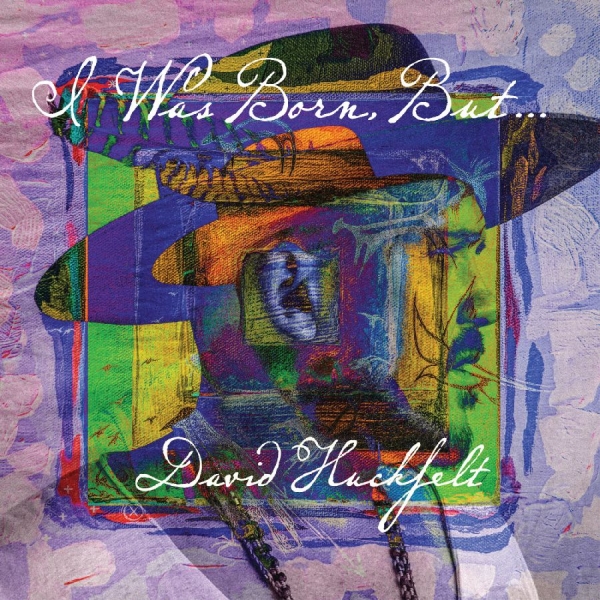 Huckfelt David - I Was Born But... in the group OUR PICKS / Friday Releases / 2026-01-16 at Bengans Skivbutik AB (5650009)