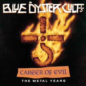 Blue Oyster Cult - Career Of Evil: The Metal Years in the group CD / Upcoming releases / Hårdrock at Bengans Skivbutik AB (5650213)